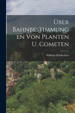 portada Über Bahnbestimmungen Von Planten U. Cometen (en Alemán)