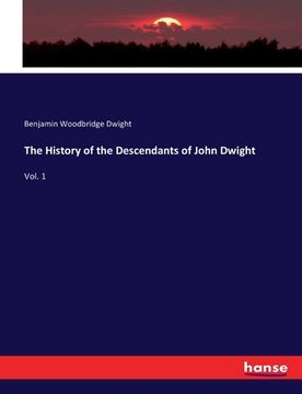 portada The History of the Descendants of John Dwight: Vol. 1 (en Inglés)