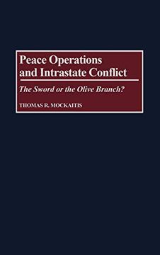 portada Peace Operations and Intrastate Conflict: The Sword or the Olive Branch? (in English)