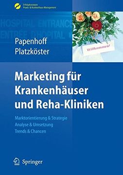 portada Marketing für Krankenhäuser und Reha-Kliniken: Marktorientierung & Strategie, Analyse & Umsetzung, Trends & Chancen (Erfolgskonzepte Praxis- & Krankenhaus-Management) (in German)
