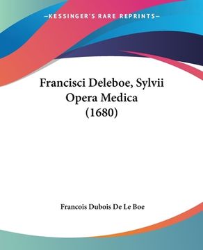 portada Francisci Deleboe, Sylvii Opera Medica (1680) (in Latin)