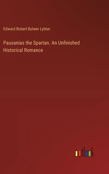 portada Pausanias the Spartan. An Unfinished Historical Romance (in English)