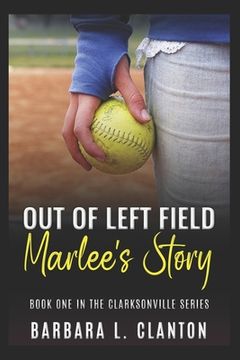 portada Out of Left Field: Marlee's Story: Book One in the Clarksonville Series (en Inglés)
