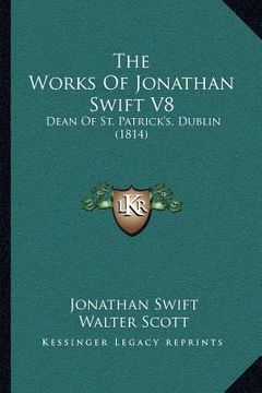 portada the works of jonathan swift v8: dean of st. patrick's, dublin (1814) (in English)