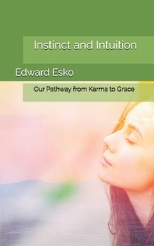 portada Instinct and Intuition: Our Pathway from Karma to Grace (en Inglés)