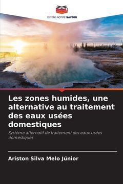 portada Les zones humides, une alternative au traitement des eaux usées domestiques (en Francés)