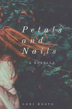 portada Petals and Nails: A Novella (en Inglés)