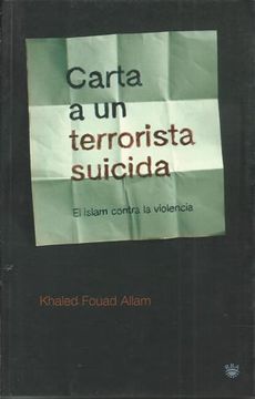 portada CARTA A UN TERRORISTA SUICIDA. El islam contra la violencia (in Spanish)