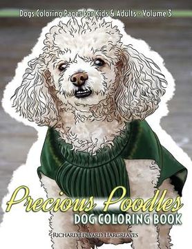 portada Precious Poodles Dog Coloring Book - Dogs Coloring Pages For Kids & Adults (en Inglés)