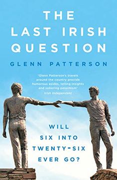portada The Last Irish Question: Will Six Into Twenty-Six Ever Go? (en Inglés)