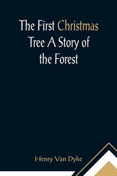 portada The First Christmas Tree A Story of the Forest (en Inglés)