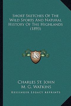 portada short sketches of the wild sports and natural history of the highlands (1893) (en Inglés)