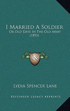 portada i married a soldier: or old days in the old army (1893) (en Inglés)
