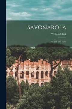 portada Savonarola [microform]: His Life and Time (en Inglés)
