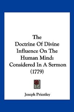 portada the doctrine of divine influence on the human mind: considered in a sermon (1779) (en Inglés)