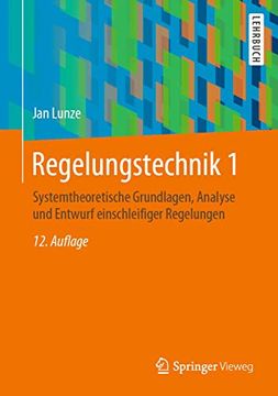 portada Regelungstechnik 1: Systemtheoretische Grundlagen, Analyse und Entwurf Einschleifiger Regelungen (en Alemán)