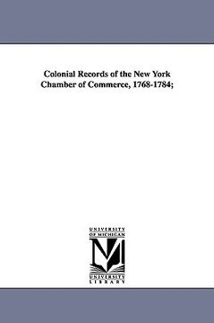 portada colonial records of the new york chamber of commerce, 1768-1784; (en Inglés)