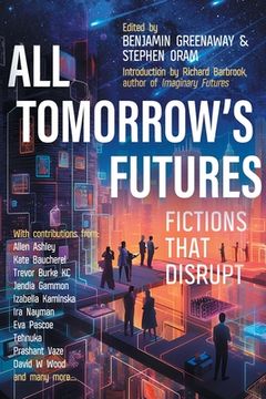 portada All Tomorrow's Futures: Fictions That Disrupt (in English)