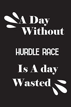 portada A day Without Hurdle Race is a day Wasted (en Inglés)