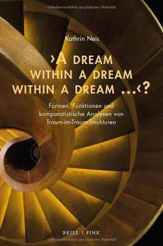 portada 'a Dream Within a Dream Within a Dream. 'a Formen, Funktionen und Komparatistische Analysen von Traum-Im-Traum-Strukturen (en Alemán)