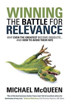 portada Winning the Battle for Relevance: Why Even the Greatest Become Obsolete... and How to Avoid Their Fate