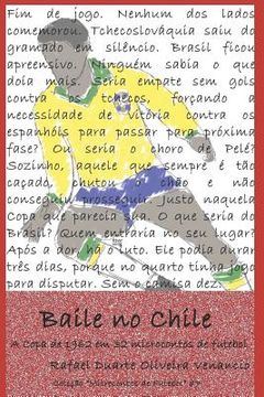 portada Baile no Chile: A Copa de 1962 em 32 microcontos de futebol (en Portugués)