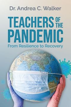 portada Teachers of the Pandemic: From Resilience to Recovery (en Inglés)