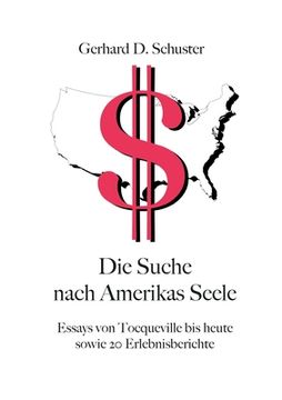 portada Die Suche Nach Amerikas Seele: Essays von Tocqueville bis Heute Sowie 20 Erlebnisberichte (en Alemán)