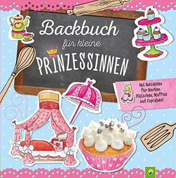 portada Backbuch für Kleine Prinzessinnen ab 5 Jahren: Mit Rezepten für Kuchen, Plätzchen, Muffins und Cupcakes!