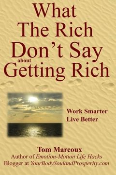 portada What the Rich Don't say About Getting Rich: Work Smarter, Live Better (Secrets the Rich Won't Tell You) (in English)