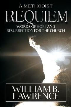 portada A Methodist Requiem: Words of Hope and Resurrection for the Church (en Inglés)