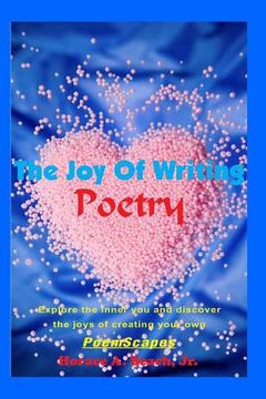 portada The Joy Of Writing Poetry: Explore the inner you and discover the joys of creating your own PoemScapes (en Inglés)