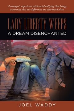 portada Lady Liberty Weeps: A Dream Disenchanted (en Inglés)