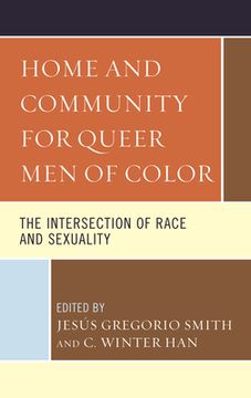 portada Home and Community for Queer Men of Color: The Intersection of Race and Sexuality (en Inglés)