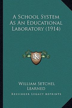 portada a school system as an educational laboratory (1914) (en Inglés)
