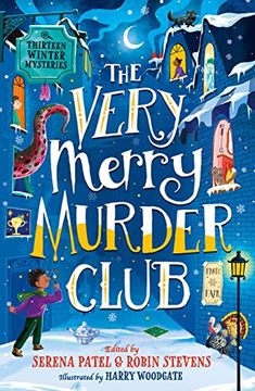 portada The Very Merry Murder Club: A Wintery Collection of new Mystery Fiction for Children Edited by Serena Patel and Robin Stevens for 2021. The Perfect Christmas Gift!