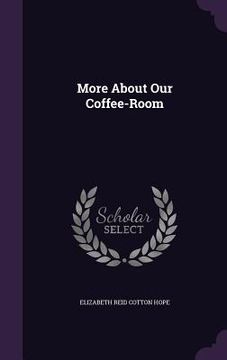 portada More About Our Coffee-Room (en Inglés)