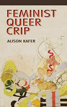 portada Feminist, Queer, Crip (en Inglés)