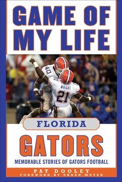 portada Game of My Life Florida Gators: Memorable Stories of Gators Football (en Inglés)