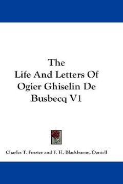 portada the life and letters of ogier ghiselin de busbecq v1 (in English)