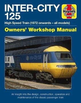 portada Inter-City 125 Manual: High Speed Train (1972 Onwards - all Models) (Haynes Owners Workshop Manual) 