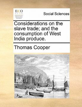 portada considerations on the slave trade; and the consumption of west india produce. (en Inglés)
