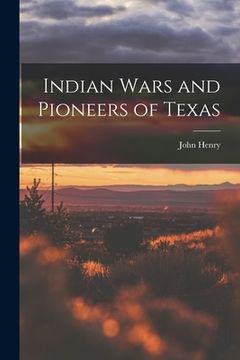 portada Indian Wars and Pioneers of Texas (en Inglés)