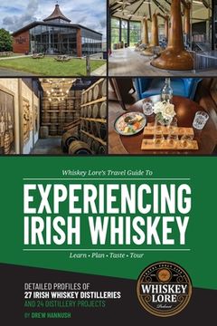 portada Whiskey Lore's Travel Guide to Experiencing Irish Whiskey: Learn, Plan, Taste, Tour
