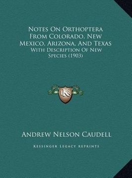 portada notes on orthoptera from colorado, new mexico, arizona, and texas: with description of new species (1903) (in English)
