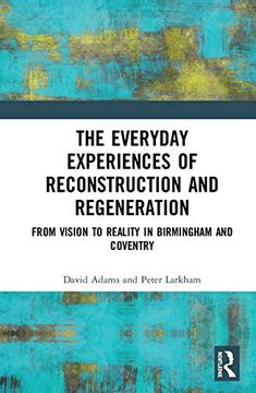 portada The Everyday Experiences of Reconstruction and Regeneration: From Vision to Reality in Birmingham and Coventry 
