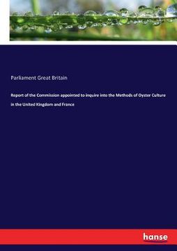 portada Report of the Commission appointed to inquire into the Methods of Oyster Culture in the United Kingdom and France (en Inglés)