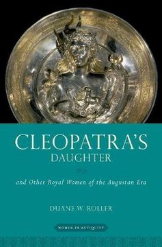 portada Cleopatra's Daughter: And Other Royal Women of the Augustan era (Women in Antiquity) (en Inglés)