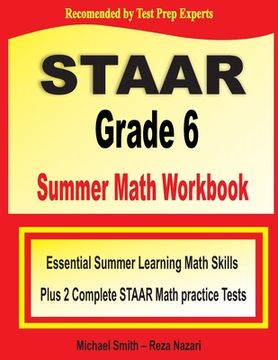 portada STAAR Grade 6 Summer Math Workbook: Essential Summer Learning Math Skills plus Two Complete STAAR Math Practice Tests