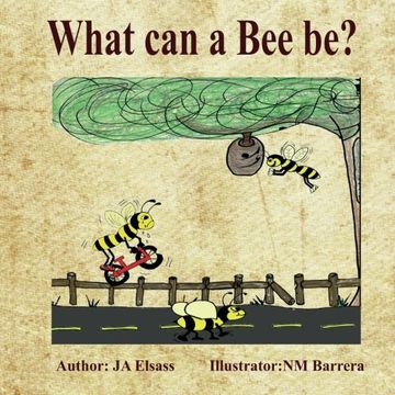 portada What Can A Bee Be? (Volume 1)